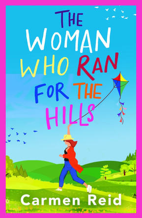 The Woman Who Ran For The Hills: The BRAND NEW brilliant laugh-out-loud summer read from Carmen Reid for 2023 by Carmen Reid 9781801628082
