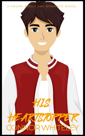 His Heart: A Young Adult Gay Romance Novel by Connor Whiteley 9781915551580