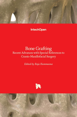Bone Grafting: Recent Advances with Special References to Cranio-Maxillofacial Surgery by Raja Kummoona 9781789848823