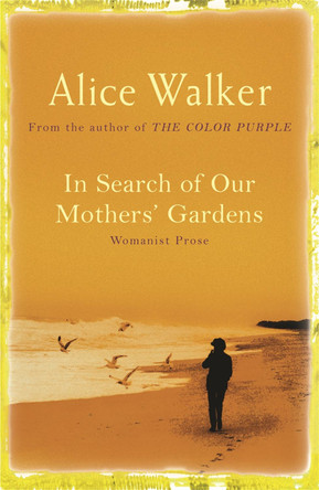 In Search of Our Mother's Gardens Alice Walker 9780753819609