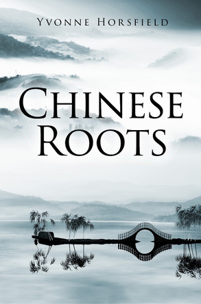 Chinese Roots by Yvonne Horsfield 9781922851758