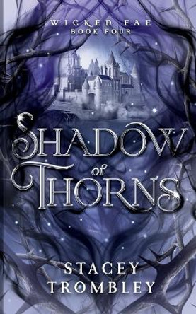 Shadow of Thorns by Stacey Trombley 9798988748120