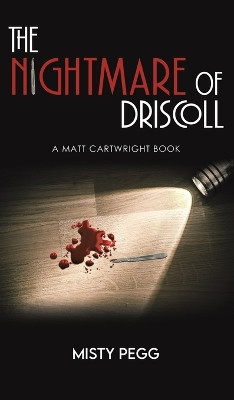 The Nightmare of Driscoll: A Matt Cartwright Book by Misty Pegg 9781641825856