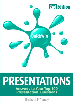 Quick Win Presentations (2e): Answers to Your Tope 100 Presentations Questions by Elizabeth Tierney 9781781196106