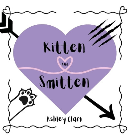 Kitten and Smitten by Ashley Clark 9798992411225
