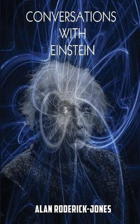 Conversations with Einstein by Alan Roderick-Jones 9781962402330