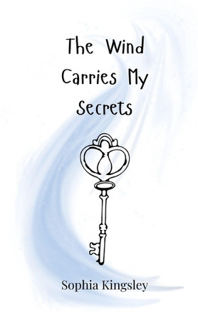 The Wind Carries My Secrets by Sophia Kingsley 9783690748063