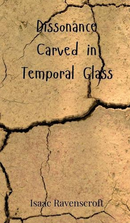 Dissonance Carved in Temporal Glass by Isaac Ravenscroft 9783690800471