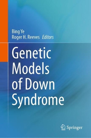 Genetic Models of Down Syndrome by Bing Ye 9783031786105