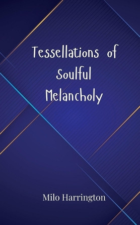 Tessellations of Soulful Melancholy by Milo Harrington 9783690805865