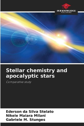 Stellar chemistry and apocalyptic stars by Ederson Da Silva Stelato 9786208566708
