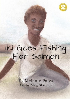 Iki Goes Fishing for Salmon by Melanie Paiva 9781925863413