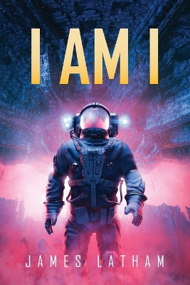 I Am I by James Latham 9798893560022