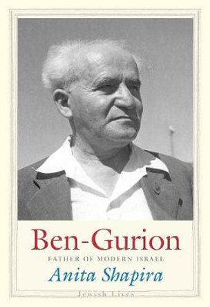 Ben-Gurion: Father of Modern Israel by Anita Shapira