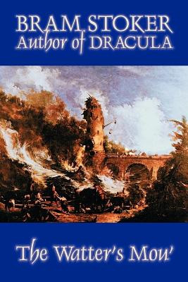 The Watter's Mou' by Bram Stoker, Fiction, Classics by Bram Stoker 9781592249671