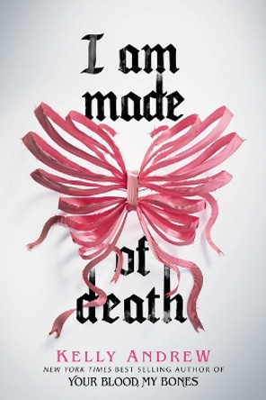 I Am Made of Death by Kelly Andrew 9781546104483
