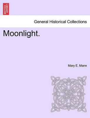 Moonlight. by Mary E Mann 9781241188016