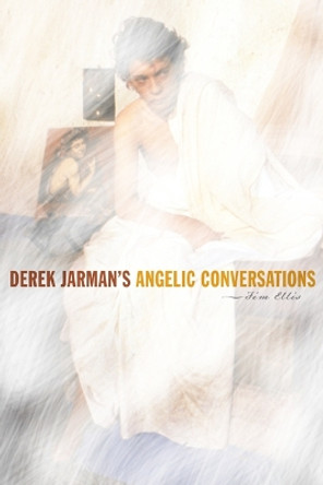 Derek Jarman's Angelic Conversations by Jim Ellis 9780816653133