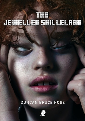 The Jewelled Shillelagh by Duncan Bruce Hose 9781925780475