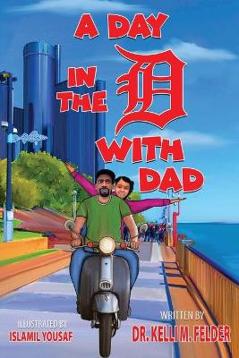 A Day in the D with Dad by Dr Kelli M Felder 9781735045047