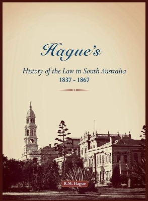 Hague's History of the Law, 1837-1867 by Ralph Meyrick Hague 9781925261882