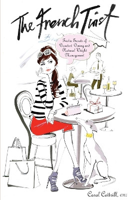 The French Twist: Twelve Secrets of Decadent Dining and Natural Weight Management by Carol Cottrill 9781614481621