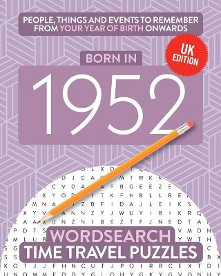 Born in 1952: Your Life in Wordsearch Puzzles by Time Travel Puzzles 9781912883332