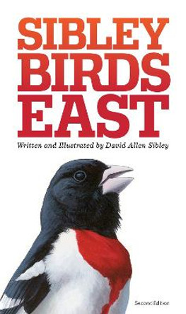 The Sibley Field Guide to Birds of Eastern North America by David Allen Sibley