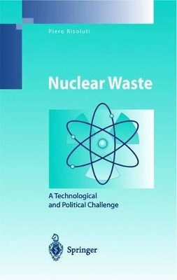 Nuclear Waste: A Technological and Political Challenge by Piero Risoluti 9783642073328