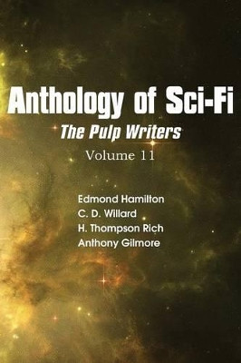 Anthology of Sci-Fi V11, the Pulp Writers by Edmond Hamilton 9781483701981