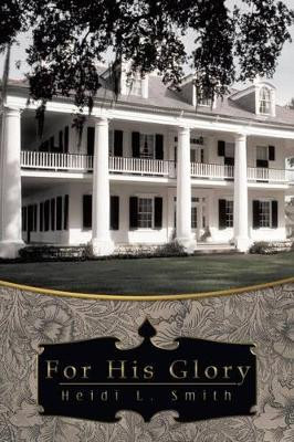 For His Glory by Heidi L. Smith 9781449797409