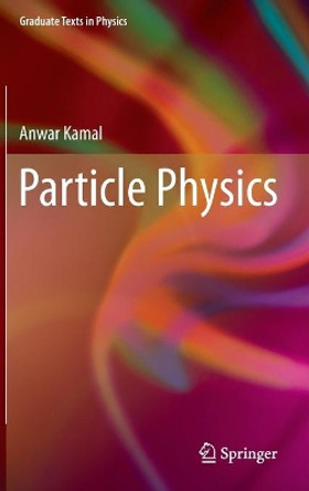 Particle Physics by Anwar Kamal 9783642386602