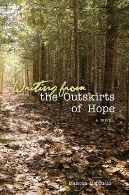 Writing from the Outskirts of Hope by Malcolm MacDonald 9781936243471