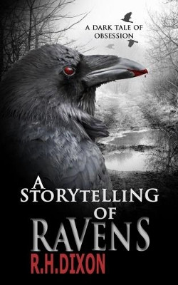 A Storytelling of Ravens by R H Dixon 9781999718022