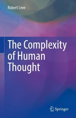 The Complexity of Human Thought by Robert Leve 9783031091032