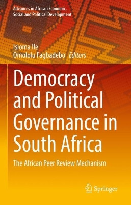 Democracy and Political Governance in South Africa: The African Peer Review Mechanism by Isioma Ile 9783031163128