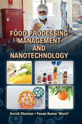 Food Processing, Management and Nanotechnology by Avnish Chauhan 9789350567968