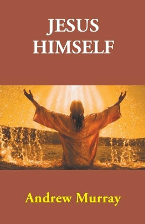 Jesus Himself by Andrew Murray 9789351283867