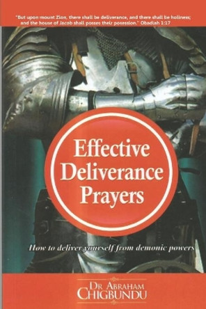 Effective Deliverance Prayers by Dr Bishop Abraham Chigbundu 9789785545401