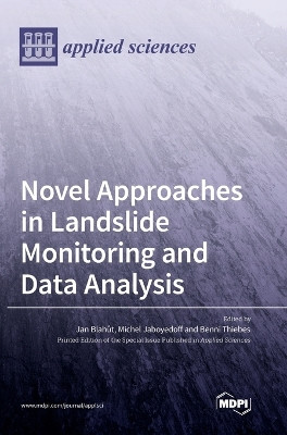 Novel Approaches in Landslide Monitoring and Data Analysis by Jan Blahut 9783036537870