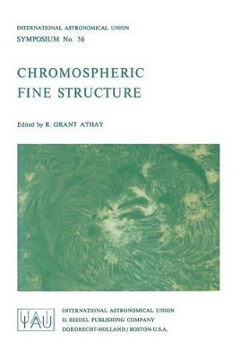 Chromospheric Fine Structure by R. G. Athay 9789027702883