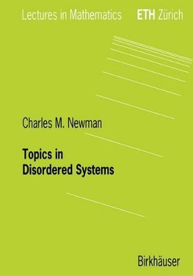 Topics in Disordered Systems by Charles M. Newman 9783764357771