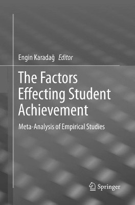 The Factors Effecting Student Achievement: Meta-Analysis of Empirical Studies by Engin Karadag 9783319858210