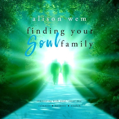 Finding Your Soul Family: A guide to personal development by Alison Wem 9781999701437