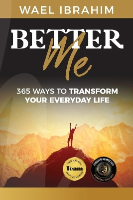 Better Me: 365 Ways to Transform Your Everyday Life by Wael Ibrahim 9781925884210