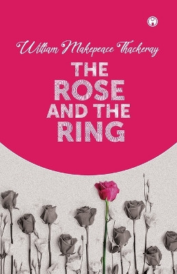 The Rose And The Ring by William Makepeace Thackeray 9789390404131