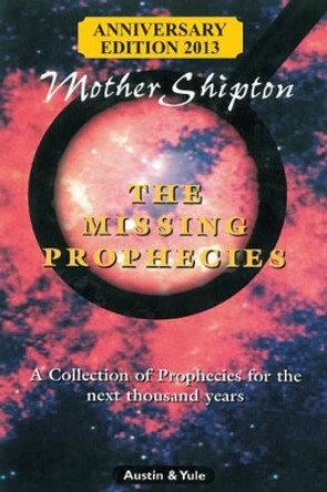 Mother Shipton: The Missing Prophecies by Austin Yule 9781780355184