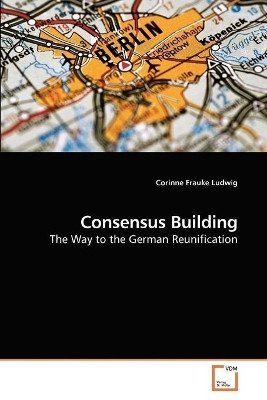 Consensus Building by Corinne Frauke Ludwig 9783639258134