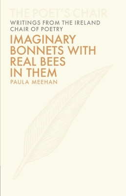Imaginary Bonnets with Real Bees in Them by Paula Meehan 9781906359911