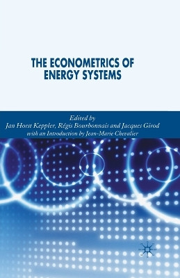 The Econometrics of Energy Systems by Jacques Girod 9781349541492